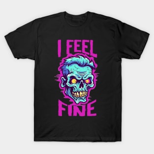 Funny Halloween zombie Drawing: "I Feel Fine" - A Spooky Delight! T-Shirt